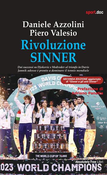 Rivoluzione Sinner. Dai successi su Djokovic e Medvedev al trionfo in Davis. Jannik adesso è pronto a dominare il tennis mondiale - Daniele Azzolini, Piero Valesio - Libro Absolutely Free 2024, Sport.doc | Libraccio.it