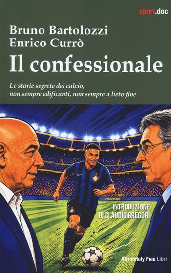 Il confessionale - Bruno Bartolozzi - Libro Absolutely Free 2026, Sport.doc | Libraccio.it