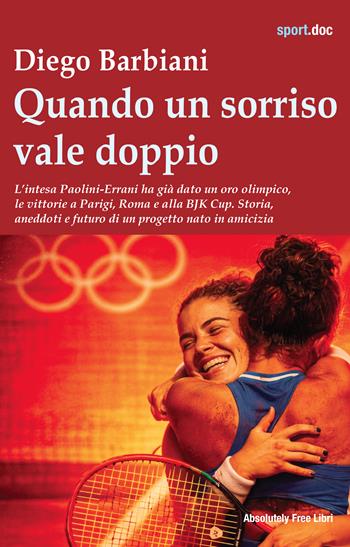 Quando un sorriso vale doppio - Diego Barbiani - Libro Absolutely Free 2026, Sport.doc | Libraccio.it