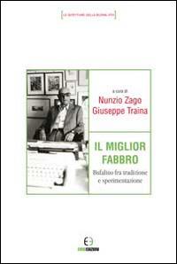 Il miglior fabbro. Bufalino fra tradizione e sperimentazione  - Libro Euno Edizioni 2014 | Libraccio.it