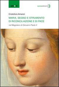 Maria segno e strumento di rinconciliazione e di pace - Cristoforo Amanzi - Libro Euno Edizioni 2014 | Libraccio.it