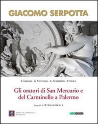 Giacomo Serpotta. Gli oratori di San Mercurio e del Carminello a palermo  - Libro Euno Edizioni 2015 | Libraccio.it