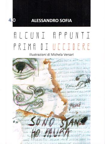 Alcuni appunti prima di uccidere - Alessandro Sofia - Libro Euno Edizioni 2015 | Libraccio.it