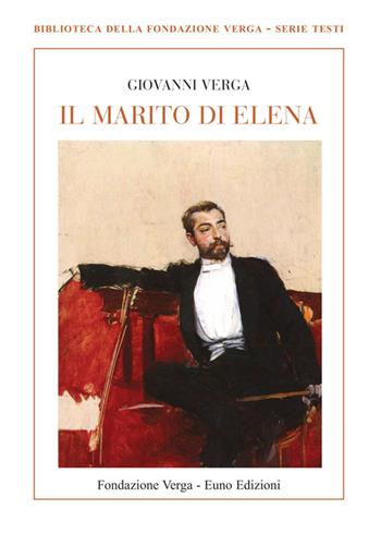 Il marito di Elena - Giovanni Verga - Libro Euno Edizioni 2015, Bibl. della Fondazione Verga. Serie testi | Libraccio.it