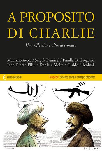 A proposito di Charlie. Una riflessione oltre la cronaca  - Libro Euno Edizioni 2015, Peripezie | Libraccio.it