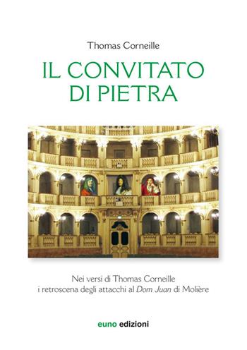 Il convitato di pietra nei versi di Thomas Corneille. I retroscena degli attacchi al «Dom Juan» di Molière. Testo francese a fronte - Thomas Corneille - Libro Euno Edizioni 2016, Anamorfosi | Libraccio.it