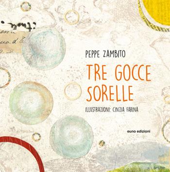 Tre gocce sorelle - Giuseppe Zambito - Libro Euno Edizioni 2015, Illustrameneuno | Libraccio.it