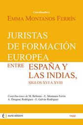 Juristas de formación europea entre España y las Indias, siglos XVI a XVIII