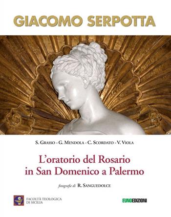 Giacomo Serpotta. L'oratorio del rosario in San Domenico a Palermo. Ediz. illustrata - Santina Grasso, Giovanni Mendola, Cosimo Scordato - Libro Euno Edizioni 2015 | Libraccio.it