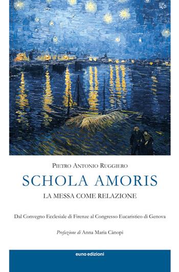Schola amoris. La messa come relazione - Pietro Antonio Ruggiero - Libro Euno Edizioni 2016 | Libraccio.it