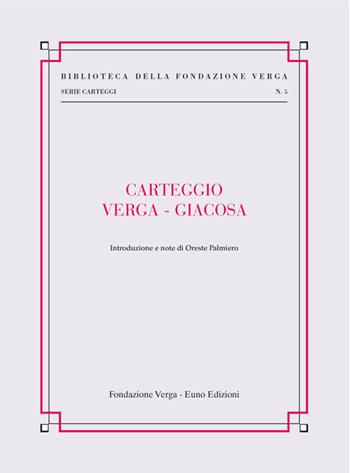 Carteggio Verga-Giacosa - Giovanni Verga, Giuseppe Giacosa - Libro Euno Edizioni 2016, Biblioteca della Fondazione Verga. Serie Carteggi | Libraccio.it