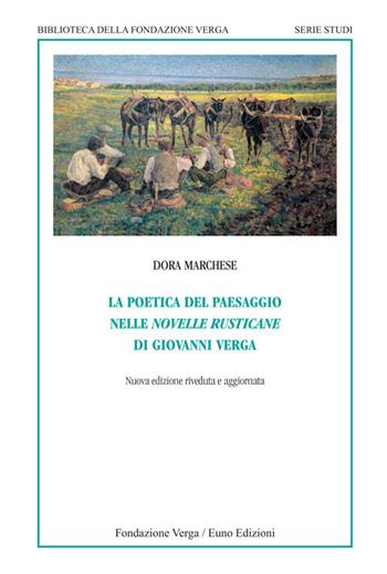 La poetica del paesaggio nelle novelle rusticane di Giovanni Verga - Dora Marchese - Libro Euno Edizioni 2017, Bibl. della Fondazione Verga. Serie testi | Libraccio.it