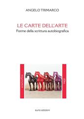 Le carte dell'arte. Forme della scrittura autobiografica