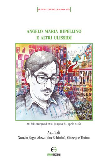 Angelo Maria Ripellino e altri ulissidi  - Libro Euno Edizioni 2018, Le scritture della buona vita | Libraccio.it