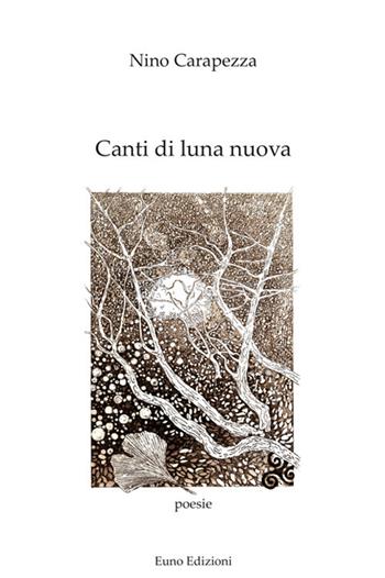 Canti di luna nuova - Nino Carapezza - Libro Euno Edizioni 2017 | Libraccio.it