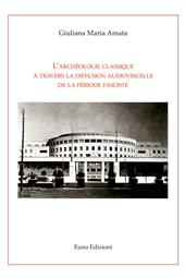 L'archéologie classique à travers la diffusion audiovisuelle de la période fasciste