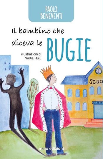 Il bambino che diceva le bugie - Paolo Beneventi - Libro Euno Edizioni 2020, La biblioteca di Nellina | Libraccio.it