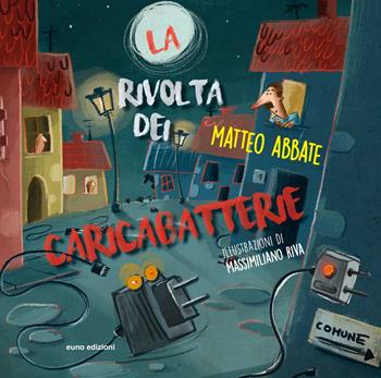 La rivolta dei caricabatterie - Matteo Abbate - Libro Euno Edizioni 2019, La biblioteca di Nellina | Libraccio.it