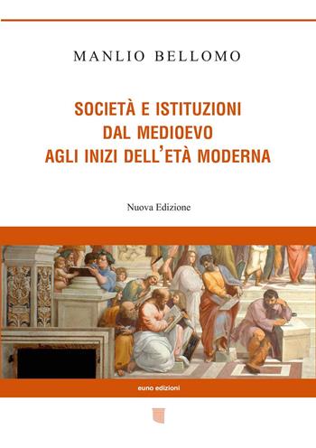 Società e istituzioni dal Medioevo agli inizi dell'età moderna - Manlio Bellomo - Libro Euno Edizioni 2020 | Libraccio.it