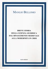 Breve storia della scienza giuridica dal Rinascimento medievale alla modernità in crisi