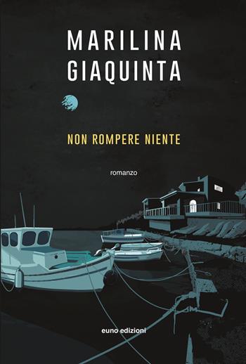 Non rompere niente - Marilina Giaquinta - Libro Euno Edizioni 2020 | Libraccio.it