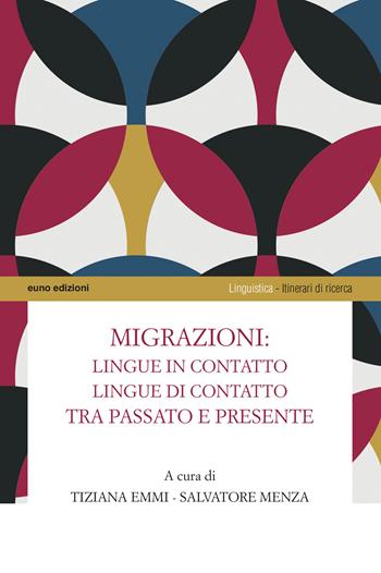 Migrazioni: lingue in contatto, lingue di contatto tra passato e presente  - Libro Euno Edizioni 2024 | Libraccio.it
