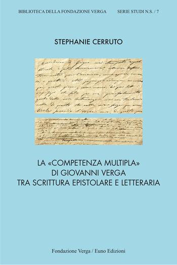 La «competenza multipla» di Giovanni Verga tra scrittura epistolare e letteraria - Stephanie Cerruto - Libro Euno Edizioni 2025 | Libraccio.it