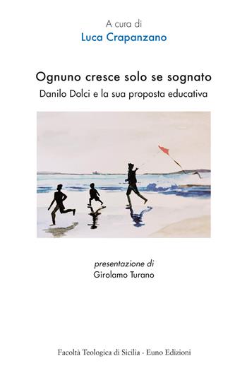 Ognuno cresce solo se sognato. Danilo Dolci e la sua proposta educativa  - Libro Euno Edizioni 2025, Il terzo giorno | Libraccio.it