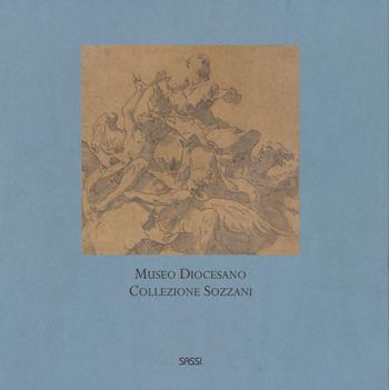 Museo Diocesano. Collezione Sozzani. Ediz. illustrata  - Libro Sassi 2014, Libri d'arte | Libraccio.it
