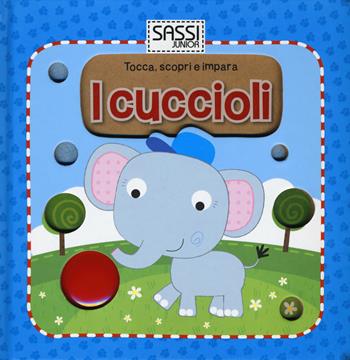I cuccioli. Tocca, scopri e impara. Ediz. illustrata - Mathew Neil - Libro Sassi 2015, Sassi junior | Libraccio.it