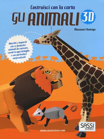 Gli animali 3D - Masanori Kamiya - Libro Sassi 2015, Costruisci con la carta | Libraccio.it