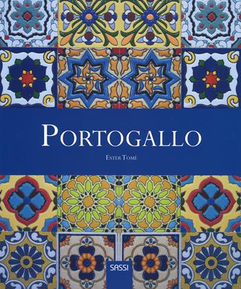 Portogallo - Ester Tomè - Libro Sassi 2015, Libri d'arte | Libraccio.it