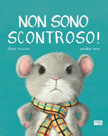 Non sono scontroso! - Steve Smallman, Caroline Pedler - Libro Sassi 2019, Sassi junior | Libraccio.it
