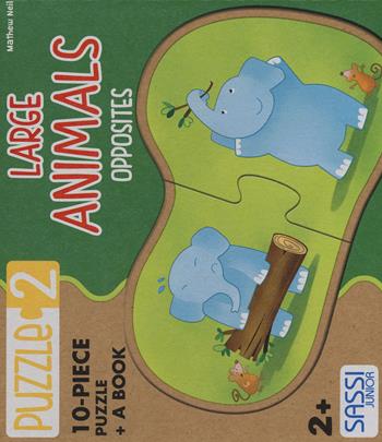 Large animals. Opposites. Con puzzle - Mathew Neil - Libro Sassi 2015, Sassi junior | Libraccio.it