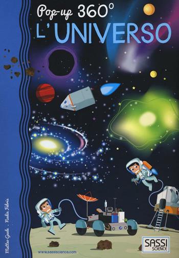 L'universo. Pop-up 360°. Ediz. illustrata - Matteo Gaule, Nadia Fabris - Libro Sassi 2016, Science | Libraccio.it
