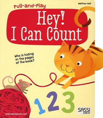 Hey! I can count. Pull and play. Ediz. illustrata - Mathew Neil - Libro Sassi 2016, Sassi junior | Libraccio.it