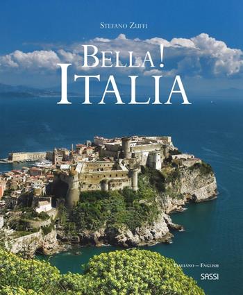 Bella! Italia. Ediz. italiana e inglese - Stefano Zuffi - Libro Sassi 2016, Libri d'arte | Libraccio.it