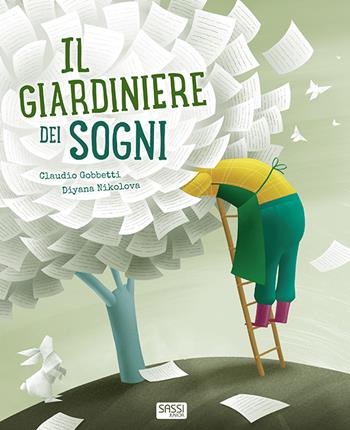 Il giardiniere dei sogni. Ediz. a colori - Claudio Gobbetti, Diana Nikolova - Libro Sassi 2019, Sassi junior | Libraccio.it