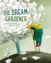 The dream gardener. Ediz. a colori