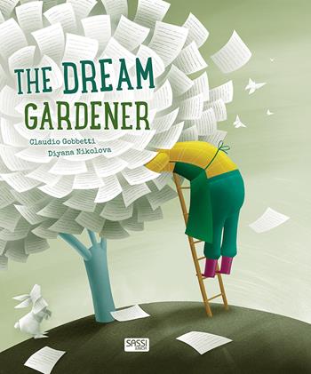 The dream gardener. Ediz. a colori - Claudio Gobbetti, Diana Nikolova - Libro Sassi 2019, Sassi junior | Libraccio.it