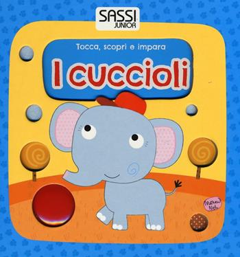 I cuccioli. Tocca, scopri e impara. Ediz. illustrata - Mathew Neil - Libro Sassi 2016, Sassi junior | Libraccio.it