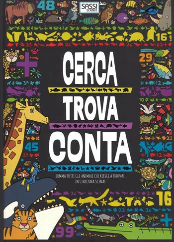 Gli animali. Cerca, trova, conta. Ediz. illustrata - Daniel Sanchez Limon - Libro Sassi 2016, Science | Libraccio.it