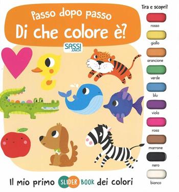 Di che colore è? Passo dopo passo. Il mio primo slider book dei colori - Anton Poitier, Maria Neradova - Libro Sassi 2016, Sassi junior | Libraccio.it