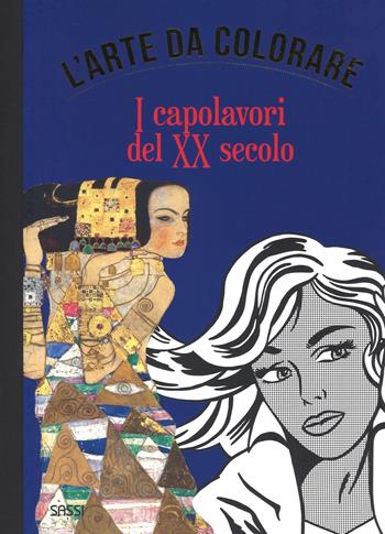 I capolavori del XX secolo. L'arte da colorare. Ediz. illustrata - Sandrine Andrews, Violette Benilan - Libro Sassi 2016 | Libraccio.it