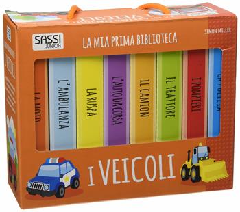 I veicoli. La mia prima biblioteca. Ediz. illustrata - Simon Miller - Libro Sassi 2016, Sassi junior | Libraccio.it