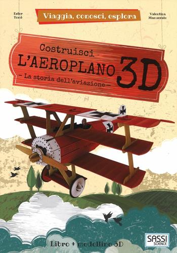 Aeroplano 3D. Viaggia, conosci, esplora. Ediz. a colori. Con Giocattolo - Ester Tomè - Libro Sassi 2017, Science | Libraccio.it