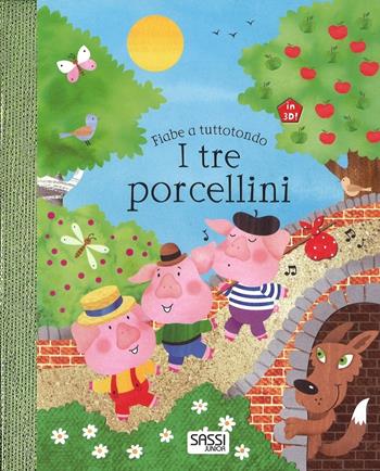 I tre porcellini. Fiabe a tuttotondo - Elizabeth Golding - Libro Sassi 2017, Sassi junior | Libraccio.it