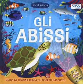 Gli abissi. Libri luminosi. Ediz. a colori - Mel Plehov, Amanda Enright - Libro Sassi 2017, Sassi junior | Libraccio.it