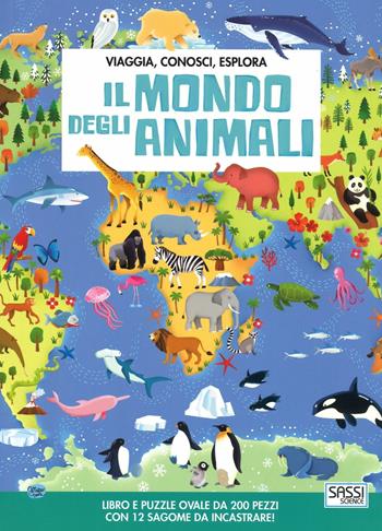 Il mondo degli animali. Viaggia, conosci, esplora. Ediz. a colori. Con puzzle - Matteo Gaule, Irena Trevisan, Ester Tomè - Libro Sassi 2017, Science | Libraccio.it