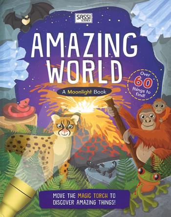 Amazing world. A moonlight book. Ediz. a colori - Moira Butterfield, Ed Myer - Libro Sassi 2017, Science | Libraccio.it
